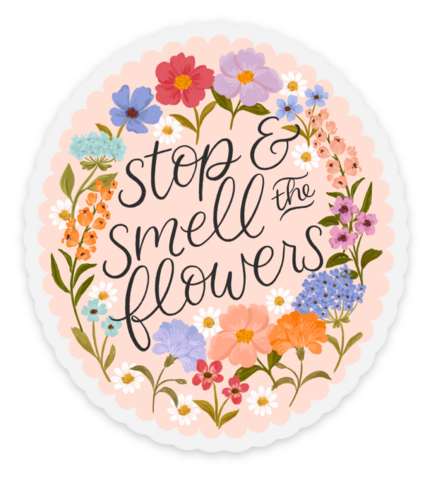 Stop And Smell The Flowers Sticker
