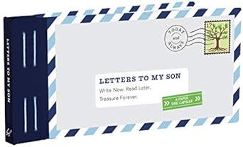 Letters to my Son: Write Now, Read Later