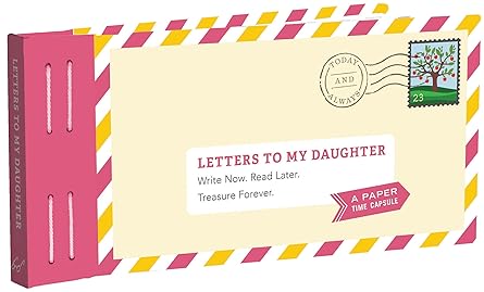 Letters to my Daughter: Write Now, Read Later